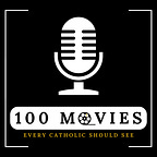 100 Movies Every Catholic Should See