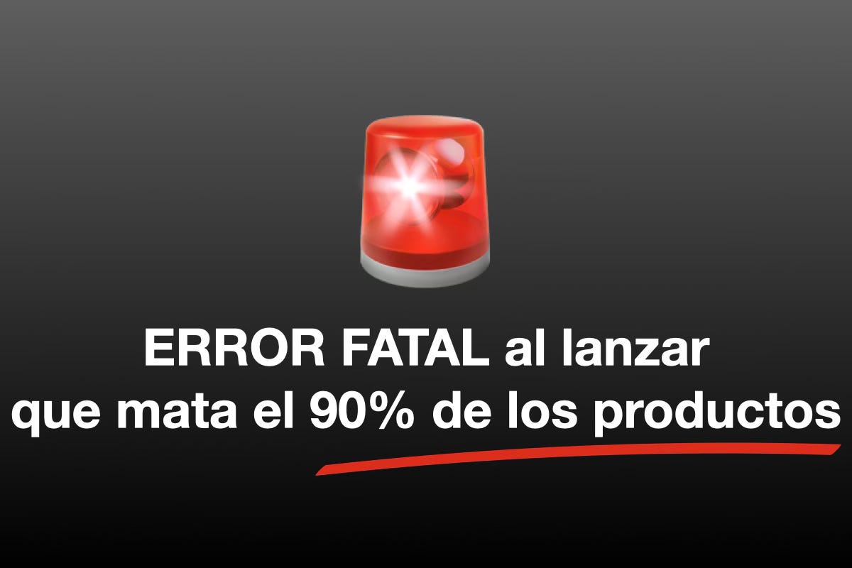 El error fatal al lanzar que mata 90% de los productos antes de salir ...