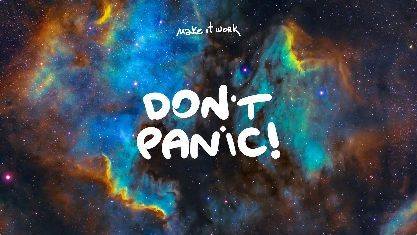 Colorful deep-space nebula with the words “DON’T PANIC!” in bold white letters, referencing The Hitchhiker’s Guide to the Galaxy and the Make It Work project.