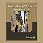Poetika Journal: Minutiae