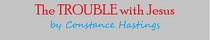 The Trouble with Jesus
