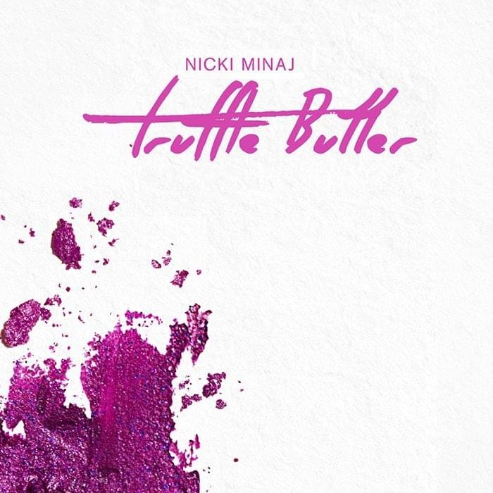 Nicki Minaj – Truffle Butter Lyrics | Genius Lyrics Nicki Minaj – Truffle Butter Lyrics | Genius Lyrics