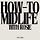 How to Midlife