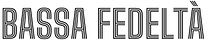 BASSA FEDELTÀ