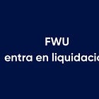 FWU Life entra en liquidación