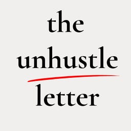 The Unhustle Letter