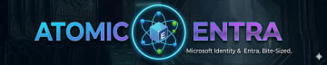 Atomic Entra | Discussing all things Microsoft Identity