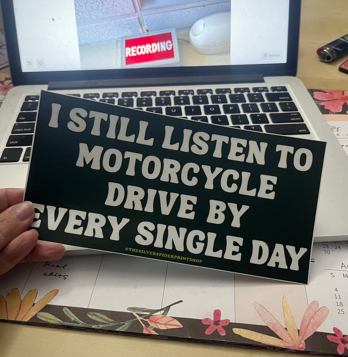 Picture of me holding up my I Still Listen to Motorcycle Drive By Every Single Day bumper sticker in front of my laptop, which is open to the Recording photo from the start of this newsletter. Picture of me holding up my I Still Listen to Motorcycle Drive By Every Single Day bumper sticker in front of my laptop, which is open to the Recording photo from the start of this newsletter.