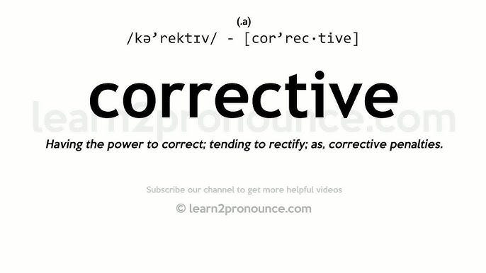 Pronunciation of Corrective | Definition of Corrective Pronunciation of Corrective | Definition of Corrective