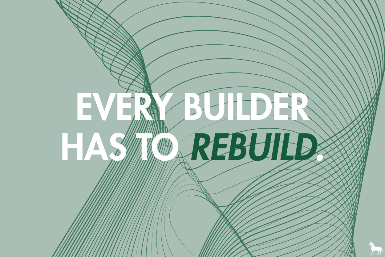 Every builder has to rebuild.