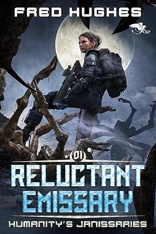 Fred Hughes's Reluctant Emissary: A Science Fiction LitRPG Novel (Humanity’s Janissaries Book 1) 