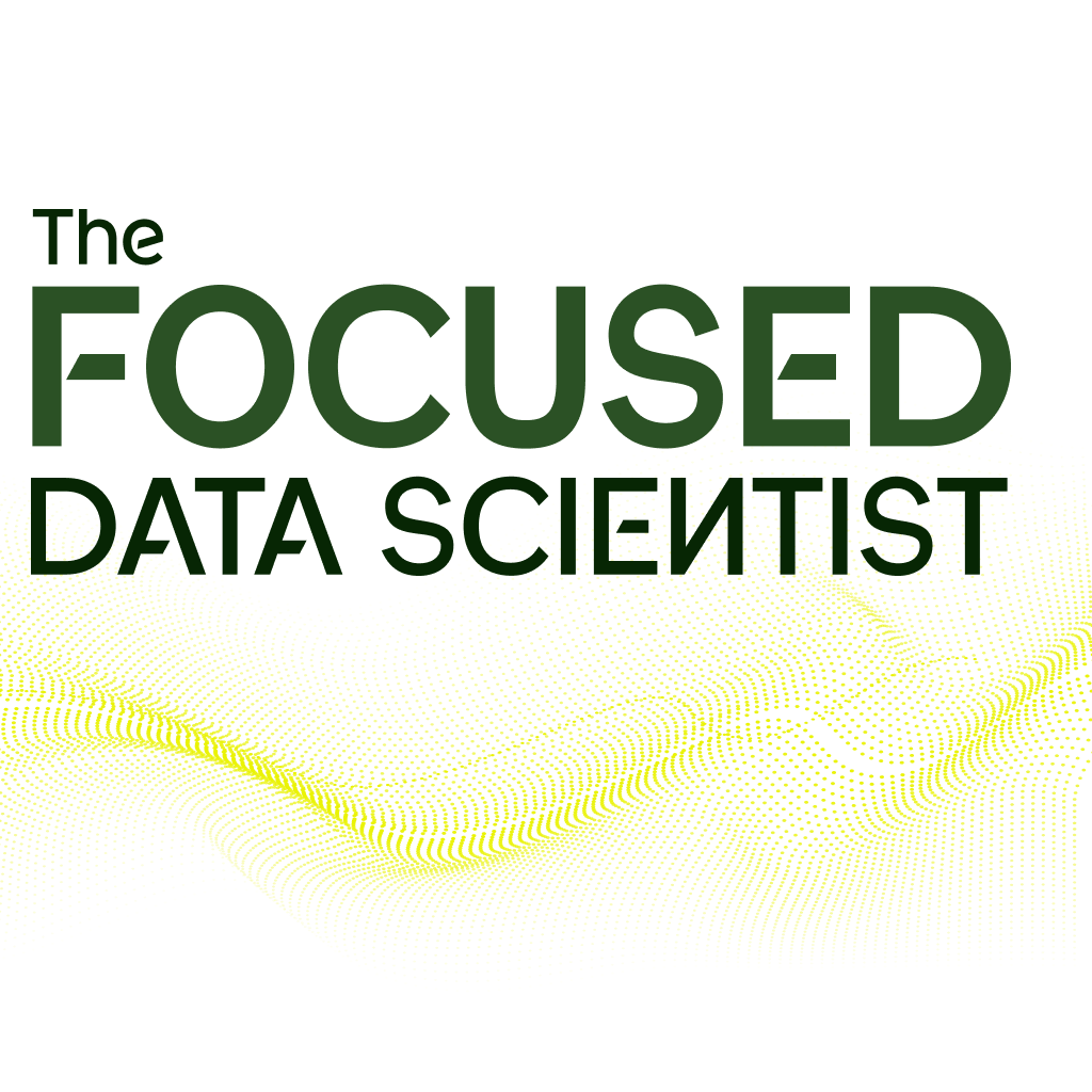The Focused Data Scientist