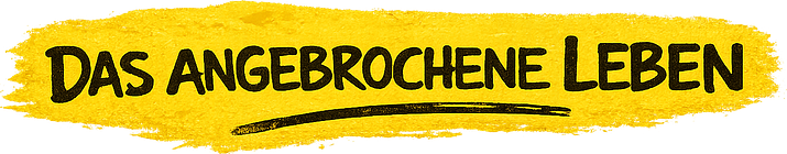 Das angebrochene Leben
