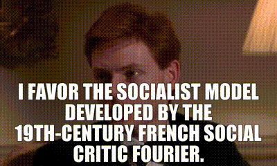 YARN | I favor the socialist model developed by the 19th-century French  social critic Fourier. | Metropolitan (1990) | Video clips by quotes |  9e06c490 | 紗