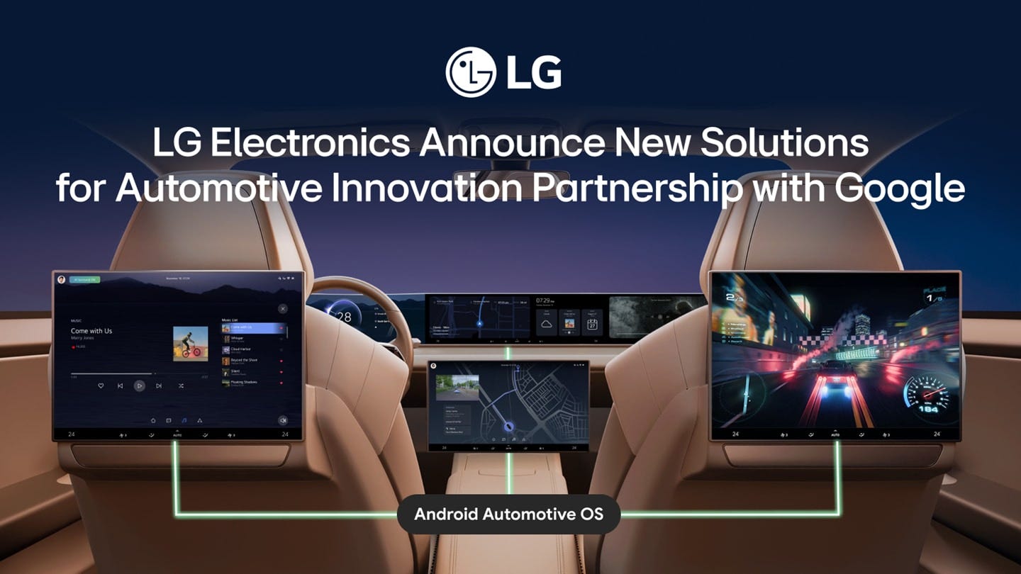 LG Electronics Announces New Solutions for Automotive Innovation Partnership With Google LG Electronics Announces New Solutions for Automotive Innovation Partnership With Google