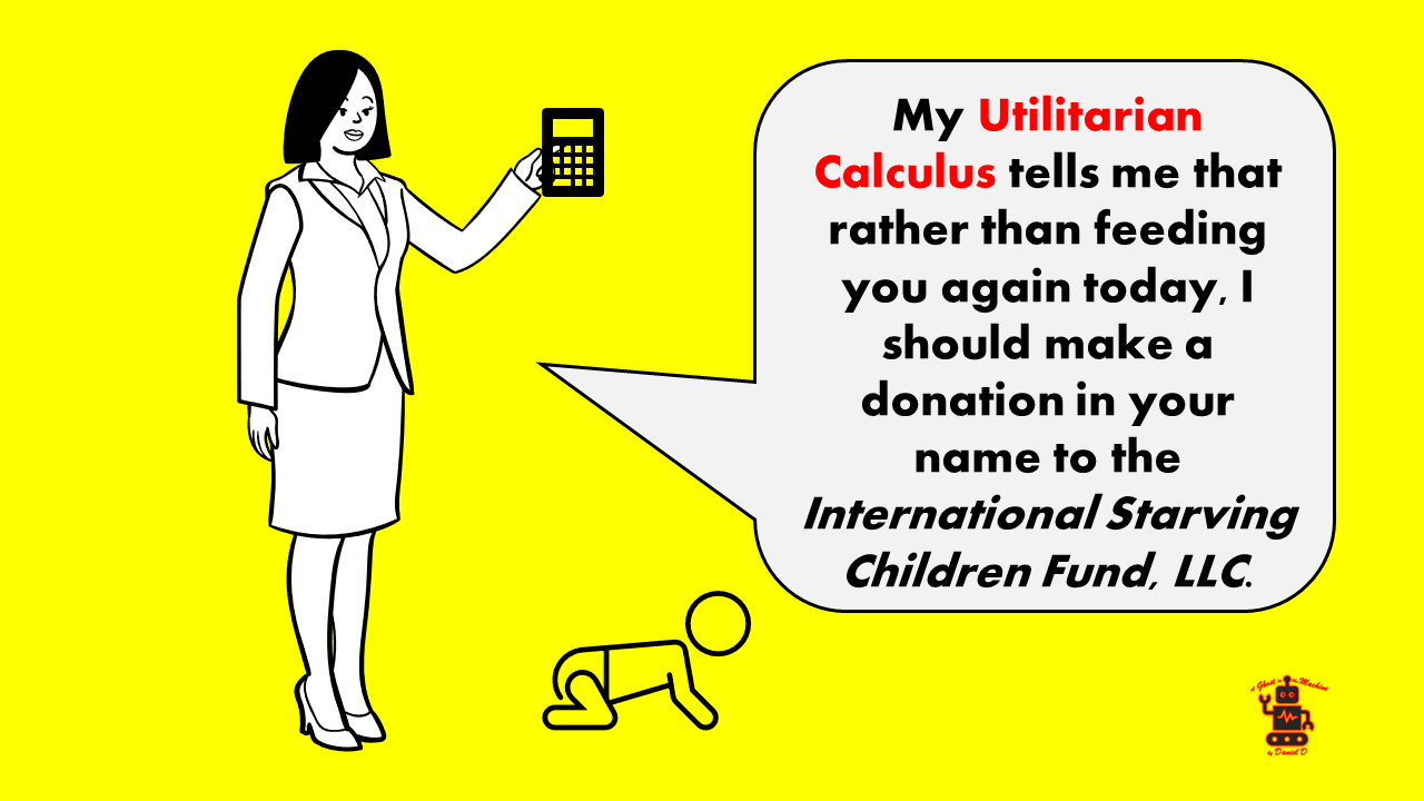 A Liberated Western Woman Using Her Utilitarian Calculus that She Bought from a Moral Philosophy Salesman to Decide Whether to Feed Her Child A Liberated Western Woman Using Her Utilitarian Calculus that She Bought from a Moral Philosophy Salesman to Decide Whether to Feed Her Child
