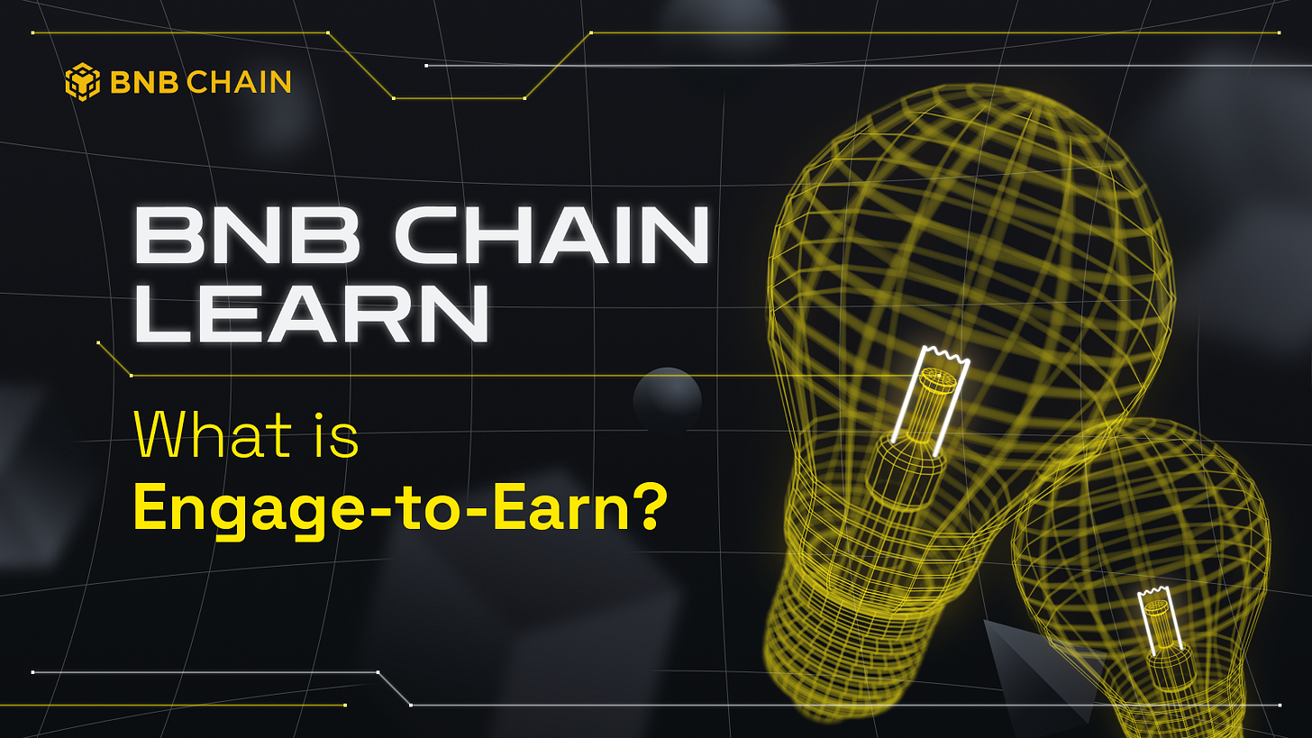 What is Engage-to-Earn? - BNB Chain Blog