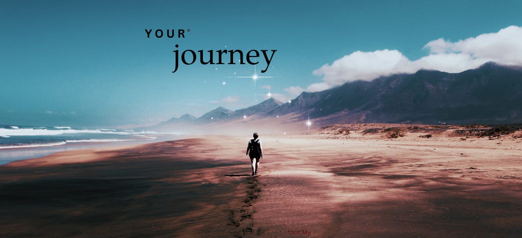 Person walking away from camera on a beach with mountains in the distance and text reading "your journey" (not my).