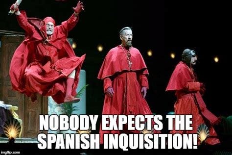 Nobody Expects the Spanish Inquisition! - Imgflip