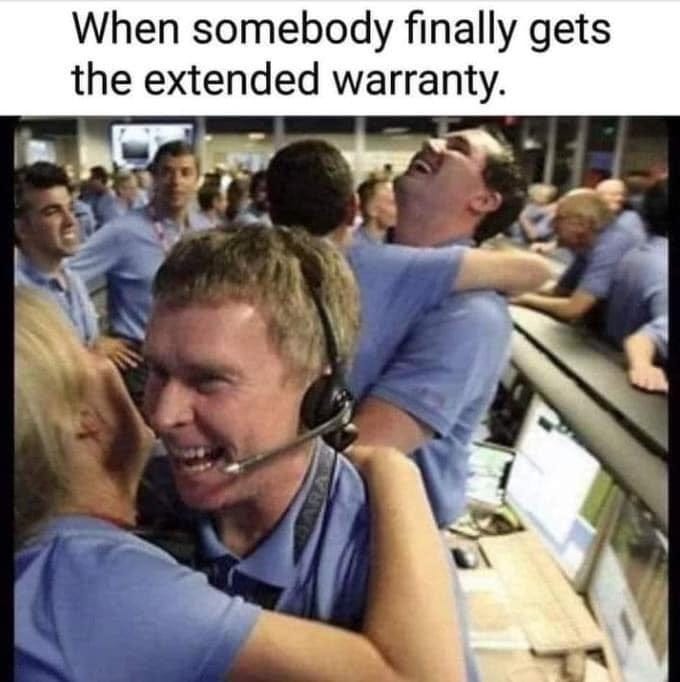 May be an image of 5 people and text that says 'When somebody finally gets the extended warranty.'