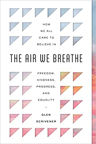 The Air We Breathe: How We All Came to Believe in Freedom, Kindness,  Progress, and Equality by Glen Scrivener | Goodreads