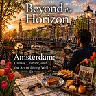 Amsterdam: Canals, Culture and the Art of Living Well