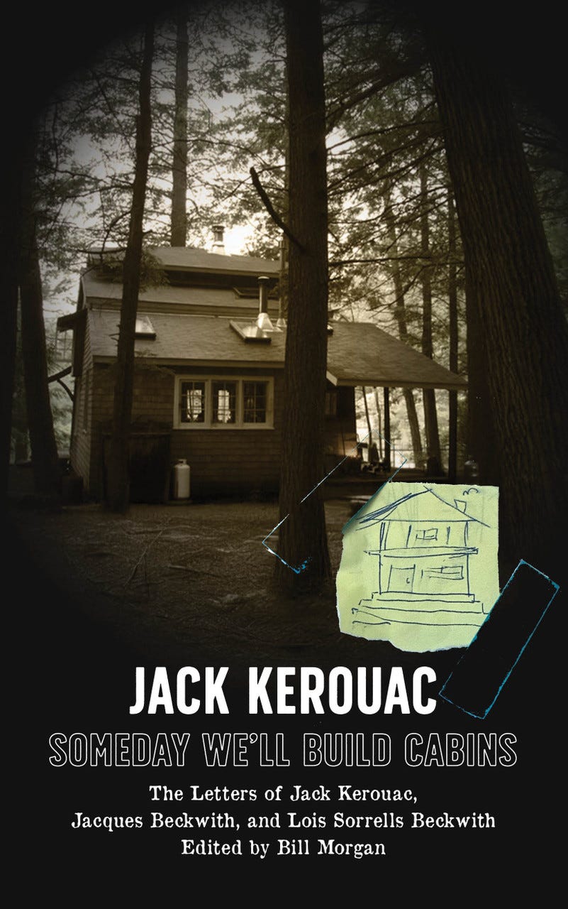 Someday We'll Build Cabins by Jack Kerouac
