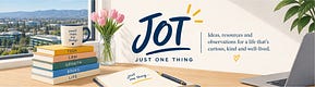 JOT (Just One Thing)