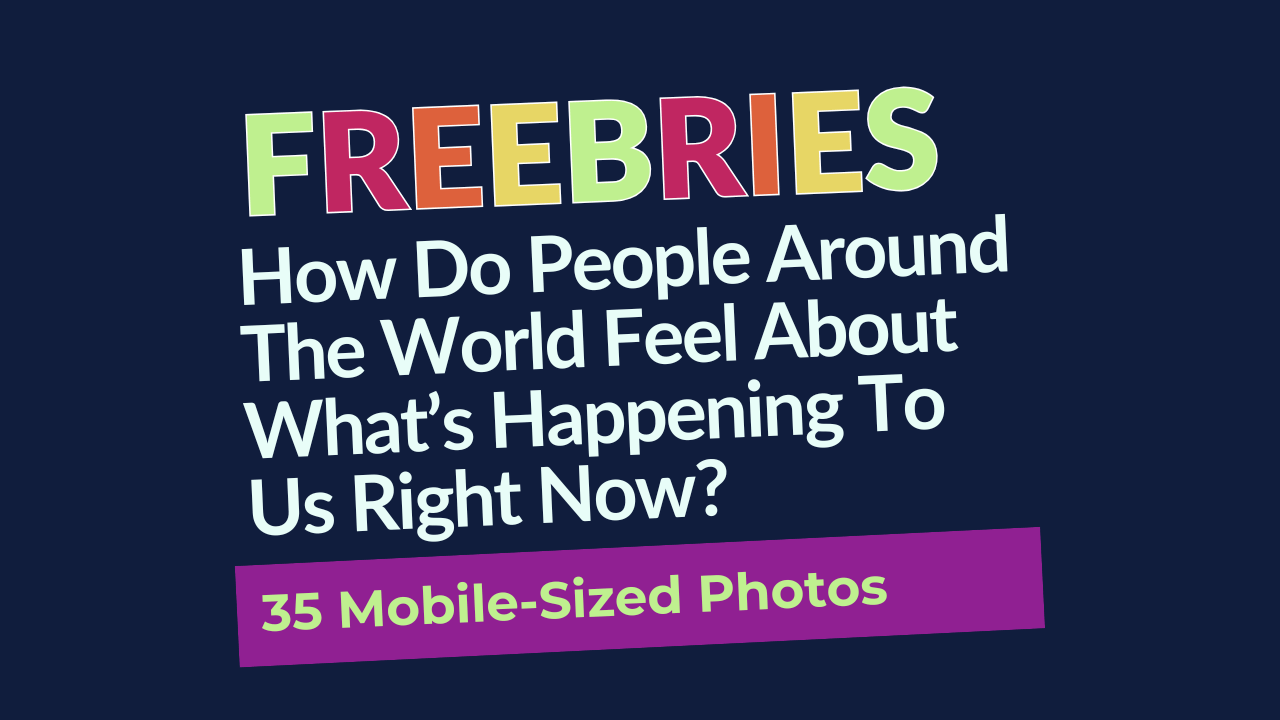 How Do People Around The World Feel About What’s Happening To Us Right Now? - 35 Mobile-Sized Photos