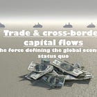 Cross-border capital flows have shaped the world