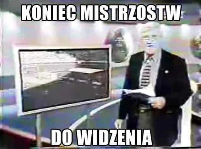 Może być zdjęciem przedstawiającym 1 osoba i tekst „K MISTRZOSTW DO WIDZENIA”
