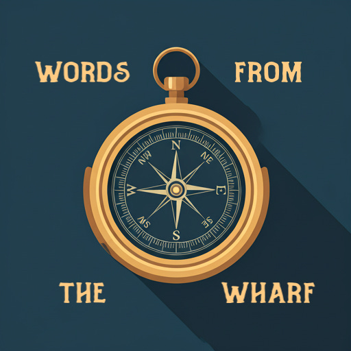 Words from the Wharf