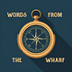 Words from the Wharf