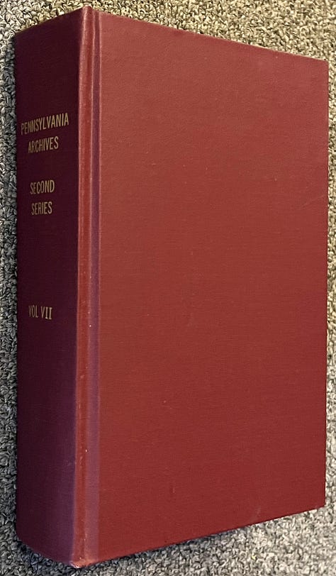Images of Papers Relating to Provincial Affairs in Pennsylvania, 1682-1750. Pennsylvania Archives, Second Series, Vol. VII compiled by John Blair Linn and William Egle (Eds. ) Published by Clarence M. Busch, Harrisburg, 1891.
