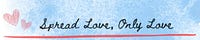 Spread Love, Only Love