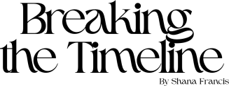 Breaking the Timeline by Shana Francis