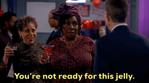 Gif that says "you're not ready for this jelly" 