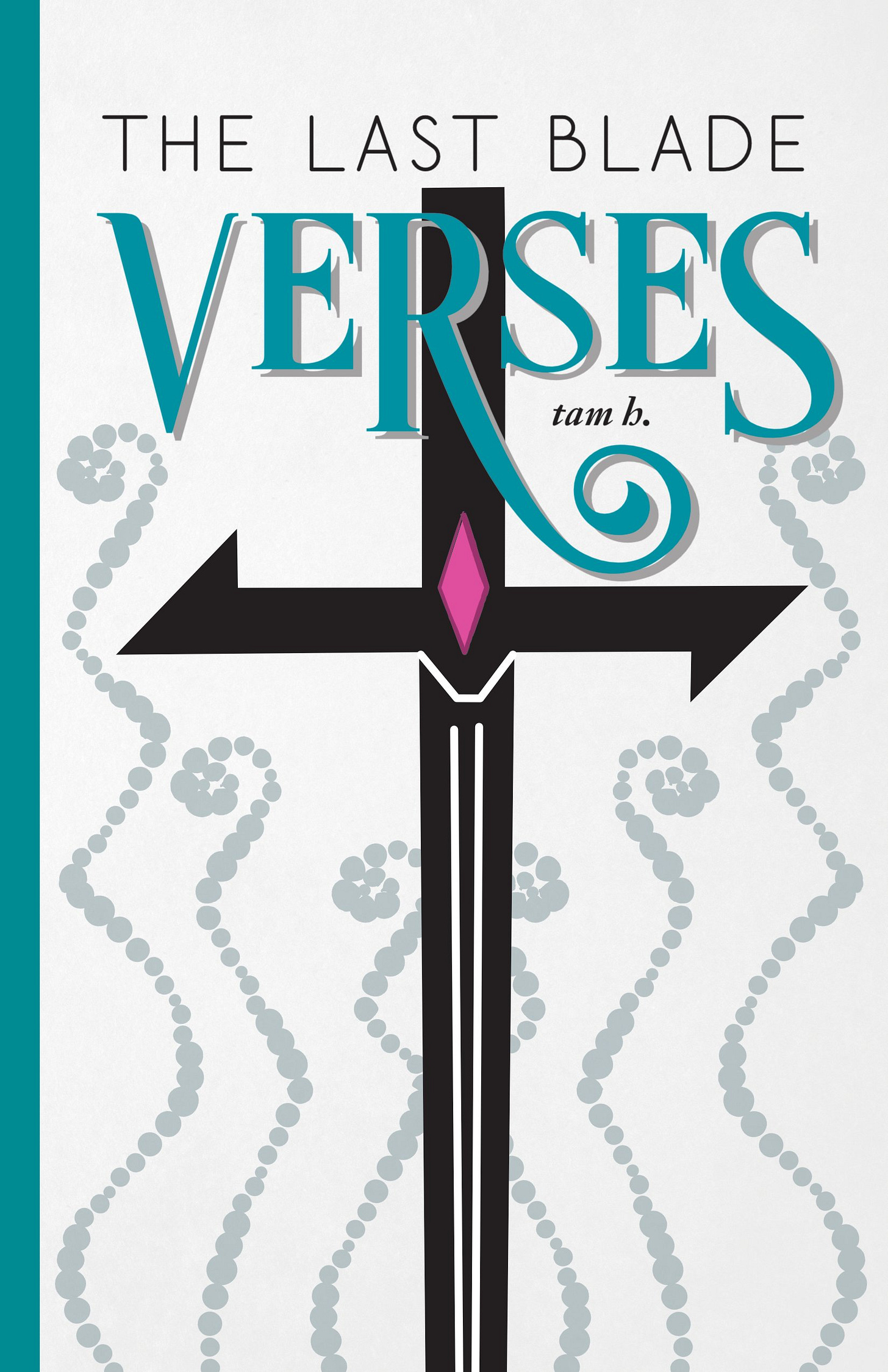 Black sword with pink gem on wavy background. Subtitle, the last blade, title, Verses. Byline Tam H.