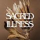 Sacred Illness™