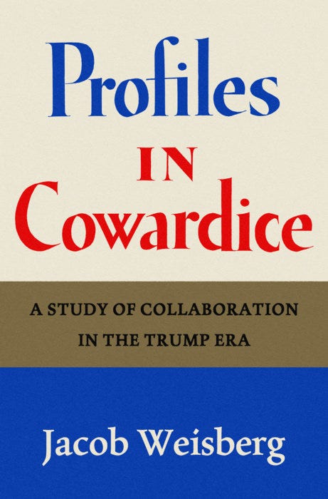 Profiles in Cowardice by Jacob Weisberg Profiles in Cowardice by Jacob Weisberg