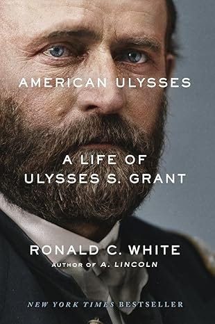 Book cover of American Ulysses: A Life of Ulysses S. Grant by Ronald C. White, featuring a close-up portrait of Grant.