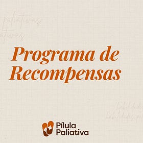Programa de Recompensas das Pílulas Paliativas 🎁