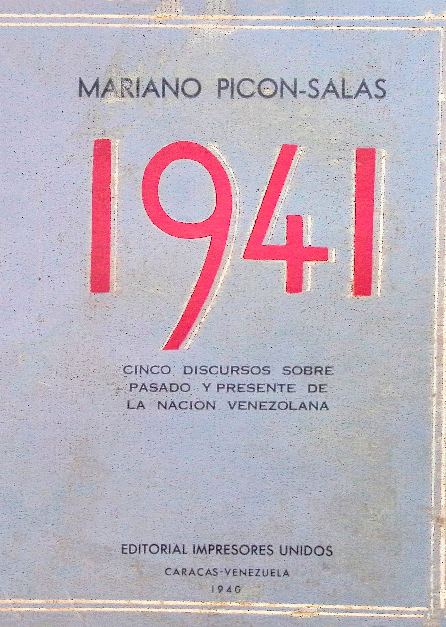 1941: Cinco discursos sobre pasado y presente de la nación venezolana