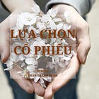 Đầu tư từ đâu? Phần cuối: Lựa chọn cổ phiếu