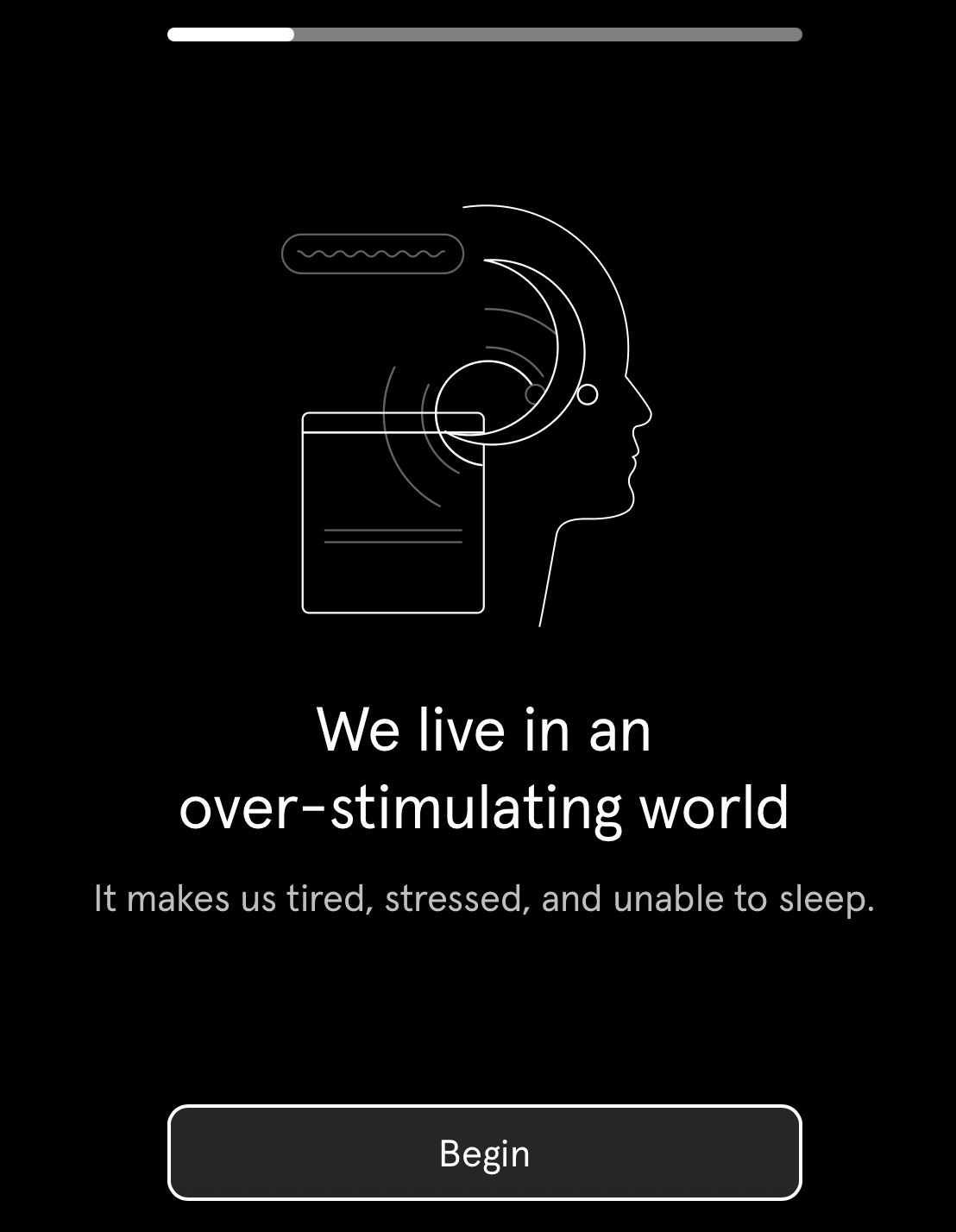 Endel Welcome Screen. Text: We live in an over-stimulating world. It makes us tired, stressed, and unable to stop.