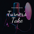 Turner’s Take