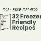 meal prep madness: freezer-friendly edition