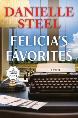 Felicia’s Favorites: A Novel by Danielle Steel