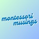 montessori musings