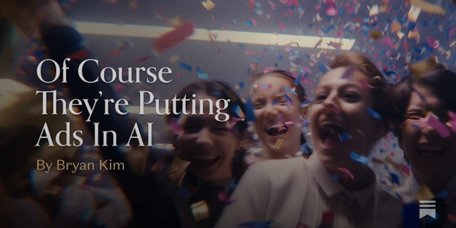 Of course they’re putting ads in AI